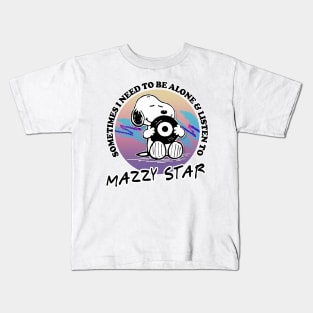 Sometimes I Need To Be Alone & Listen To Mazzy Star Kids T-Shirt